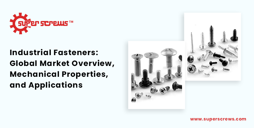 Industrial Fasteners: Global Market Overview, Mechanical Properties, and Applications